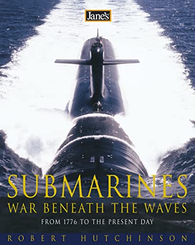 Jane's Submarines: War Beneath the Waves from 1776 to the Present Day